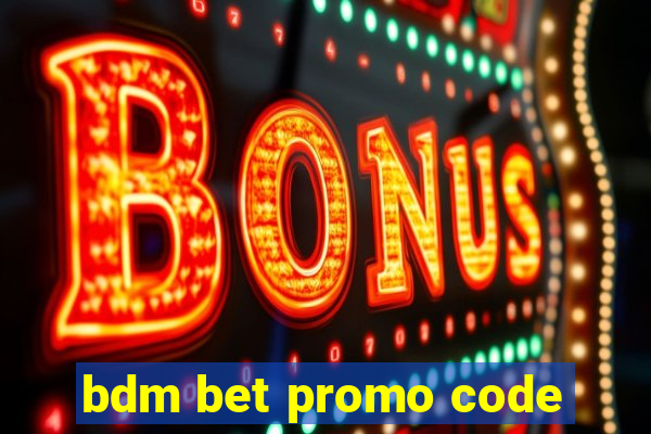 bdm bet promo code